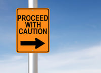 proceed with caution